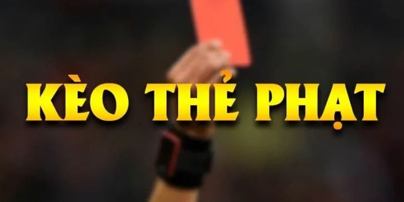 Nét chung nhất về kèo thẻ phạt
