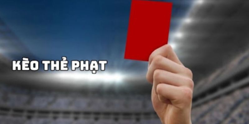 Hướng dẫn đọc kèo thẻ phạt hiệu quả